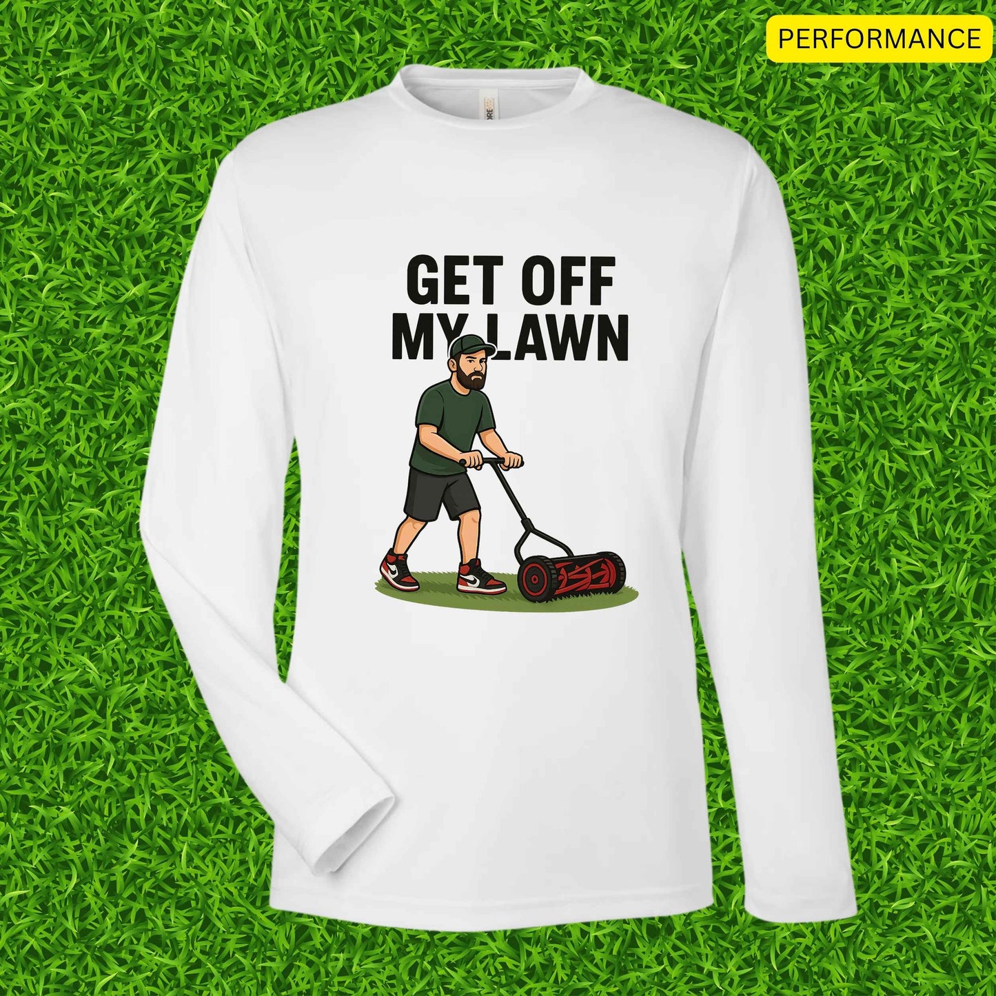 Get Off My Lawn Long Sleeve Performance T-Shirt