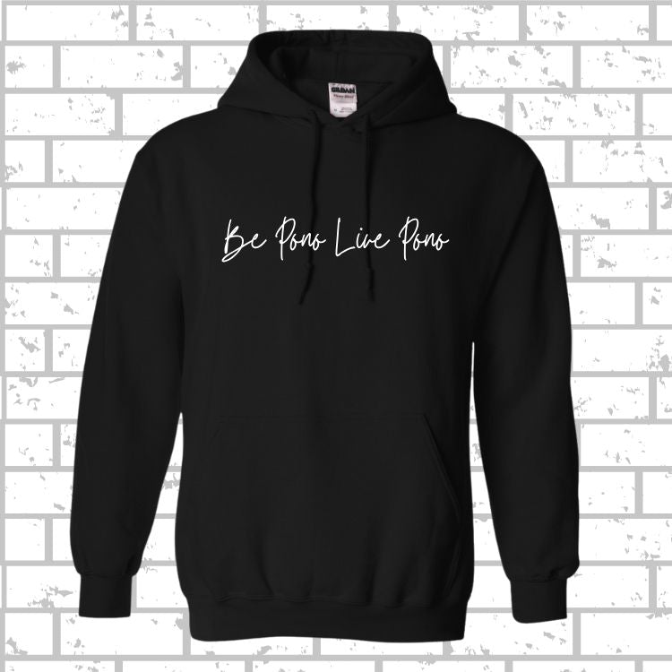 PONO Hoodie Be Pono Live Pono Script
