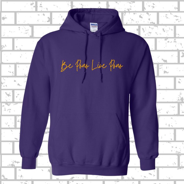 PONO Hoodie Be Pono Live Pono Script
