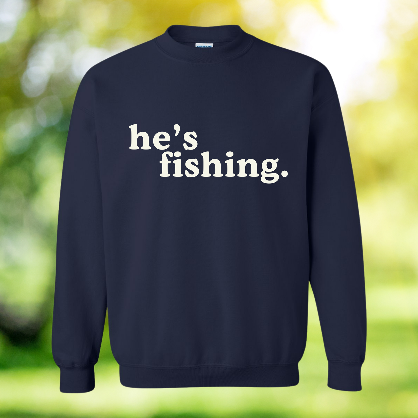 Crewneck he's fishing Sweatshirt