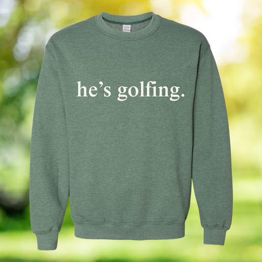 Crewneck he's golfing Sweatshirt
