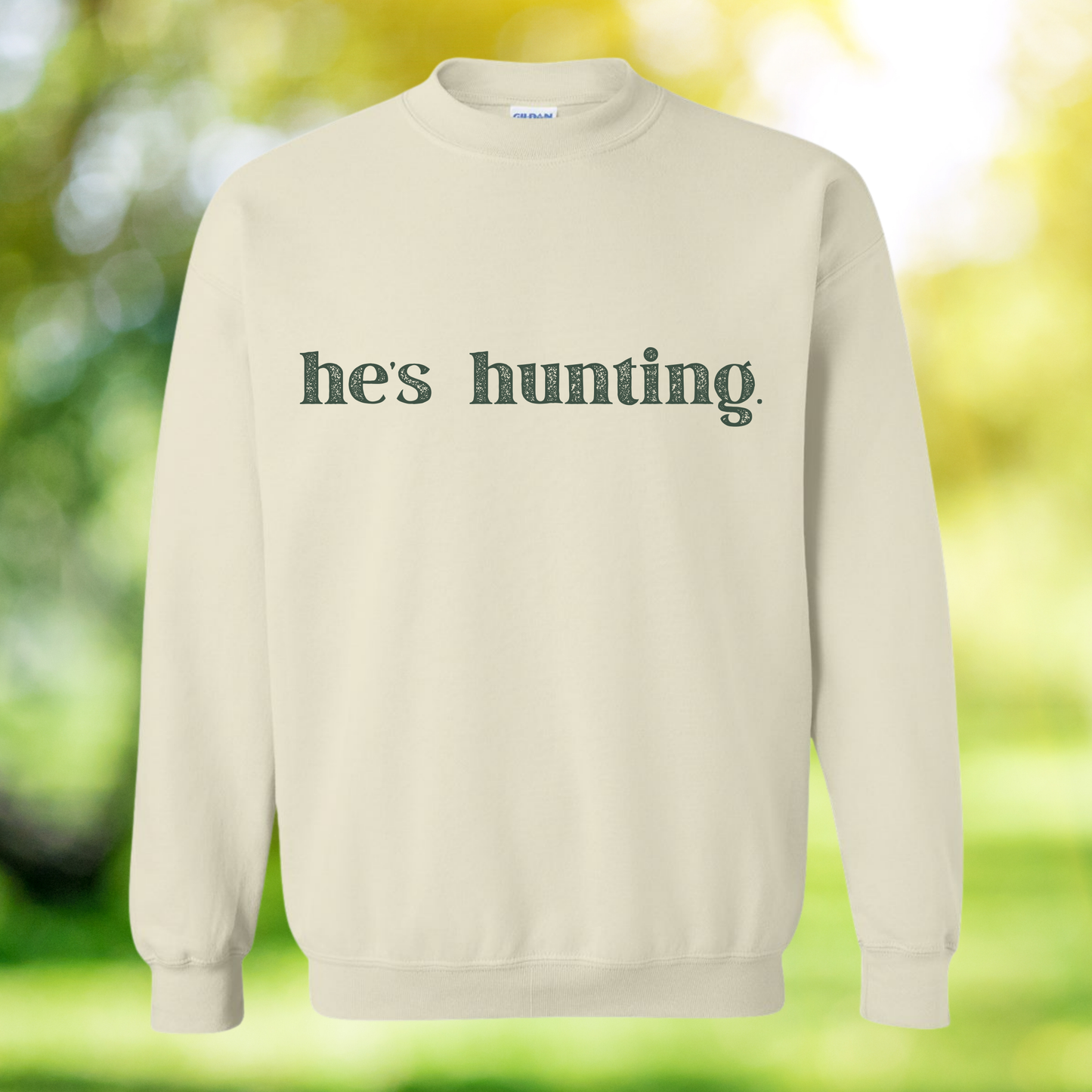 Crewneck he's hunting Sweatshirt
