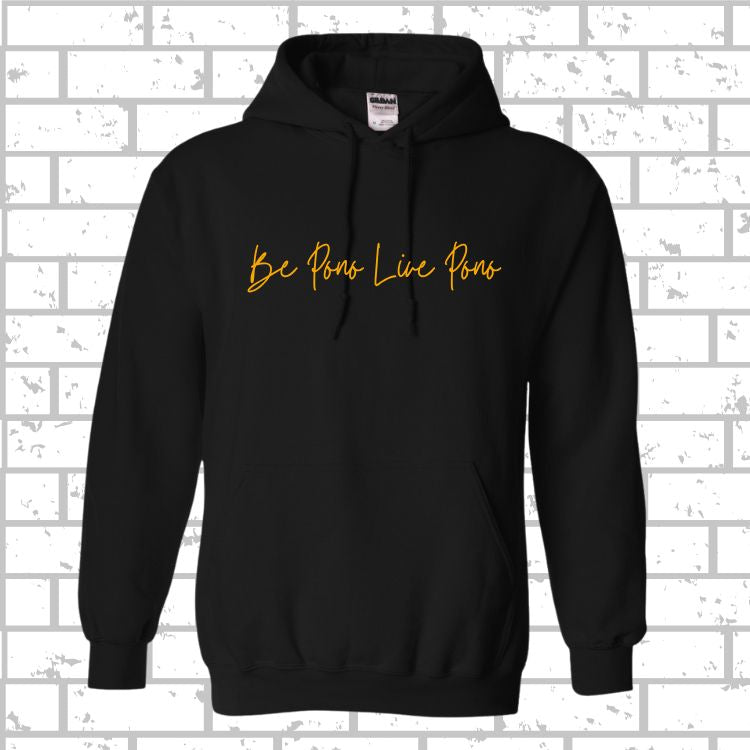 PONO Hoodie Be Pono Live Pono Script
