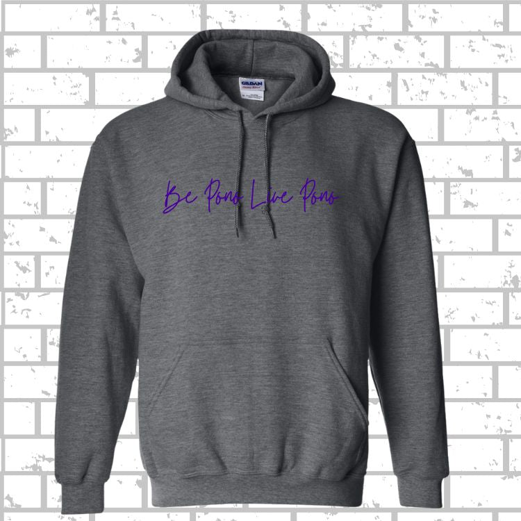PONO Hoodie Be Pono Live Pono Script