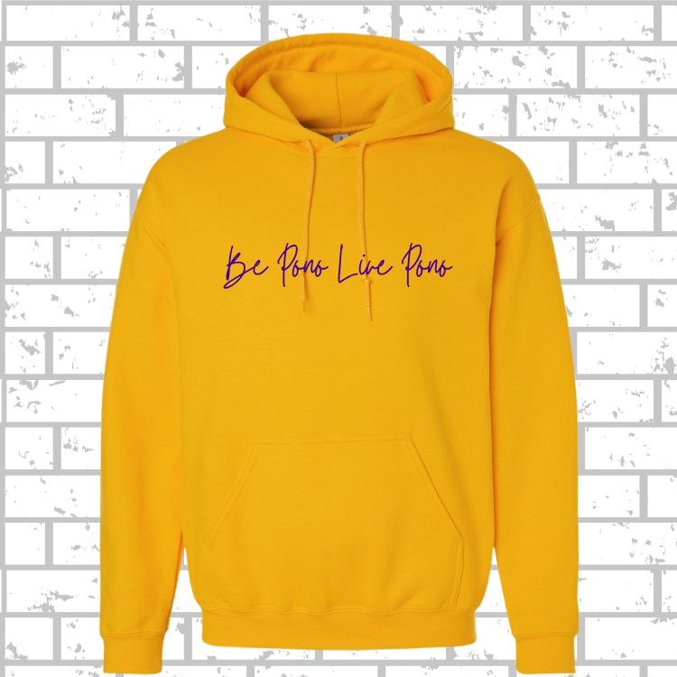 PONO Hoodie Be Pono Live Pono Script