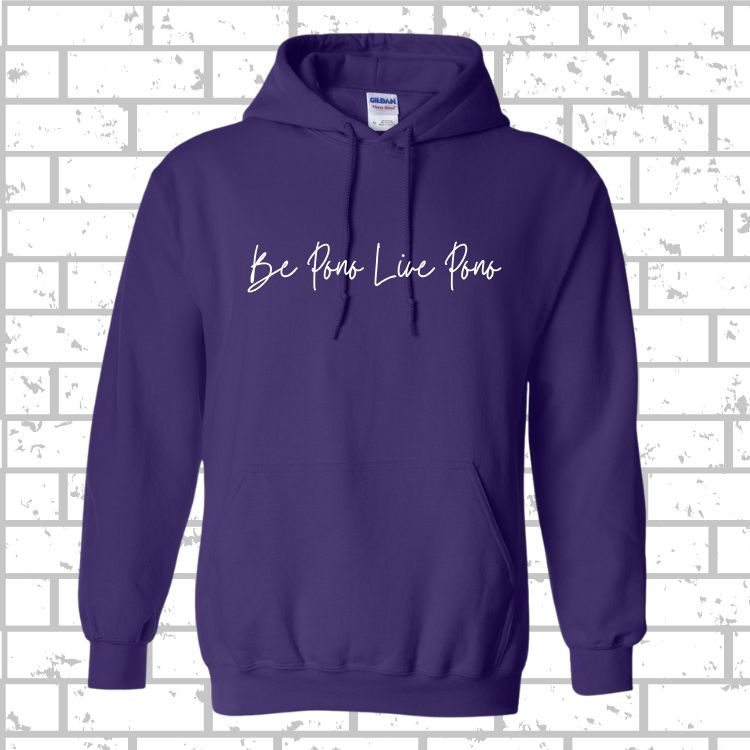 PONO Hoodie Be Pono Live Pono Script