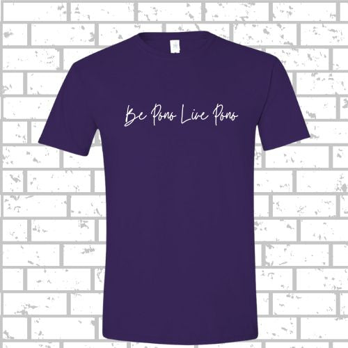 PONO Short Sleeve Be Pono Live Pono Script