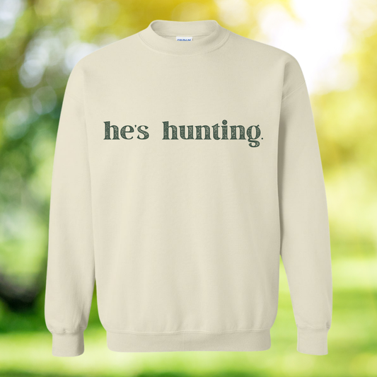 Crewneck he's hunting Sweatshirt